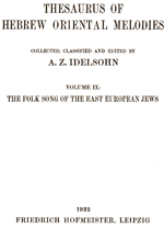 Hebraeisch-orientalischer Melodienschatz, 09[E]: Der Volksgesang der osteuropaeischen Juden [The Folk Song of the East European Jews]