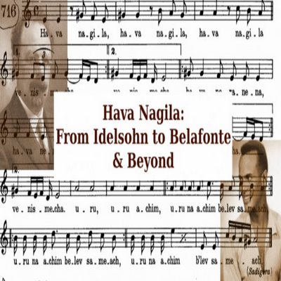 Hava Nagila: From Idelsohn to Belafonte & Beyond