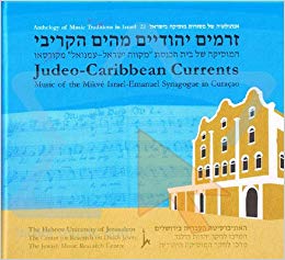 Judeo-Caribbean Currents: Music of the Mikvé Israel-Emanuel Synagogue in Curaçao
