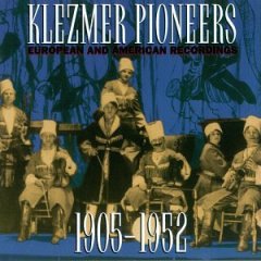 Klezmer Pioneers: European & American Recordings, 1905-1952