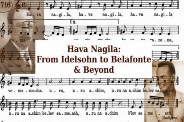 Hava Nagila: From Idelsohn to Belafonte & Beyond