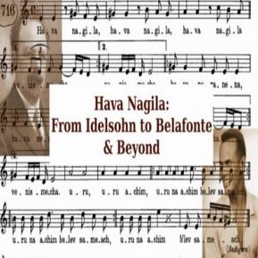 Hava Nagila: From Idelsohn to Belafonte & Beyond