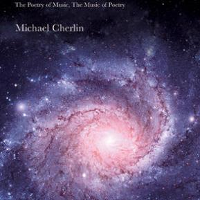 Music’s Making - The Poetry of Music;  The Music of Poetry